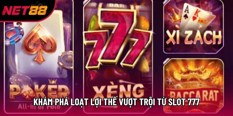 Khám phá loạt lợi thế vượt trội từ slot 777 Khám phá loạt lợi thế vượt trội từ slot 777