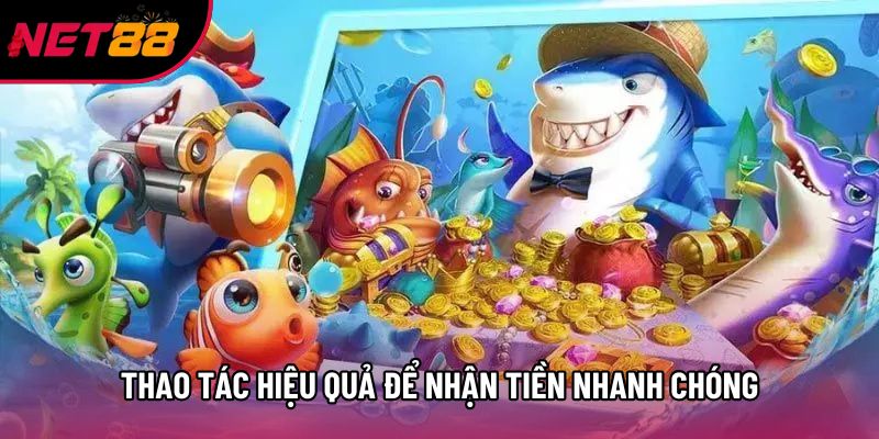 Thao tác hiệu quả để nhận tiền nhanh chóng Thao tác hiệu quả để nhận tiền nhanh chóng